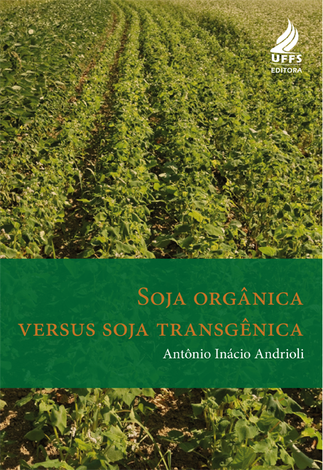 Você está visualizando atualmente Soja Orgânica Versus Soja Transgênica: um estudo sobre tecnologia e agricultura familiar no noroeste do Estado do Rio Grande do Sul
